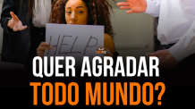 Comportamentos Negativos de um Líder: O Perigo de Querer Agradar Todo Mundo