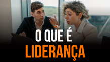 O Que é Liderança? – Descubra as Características de um Líder