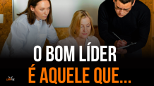 Um Bom Líder é Aquele Que Entende Isso!
